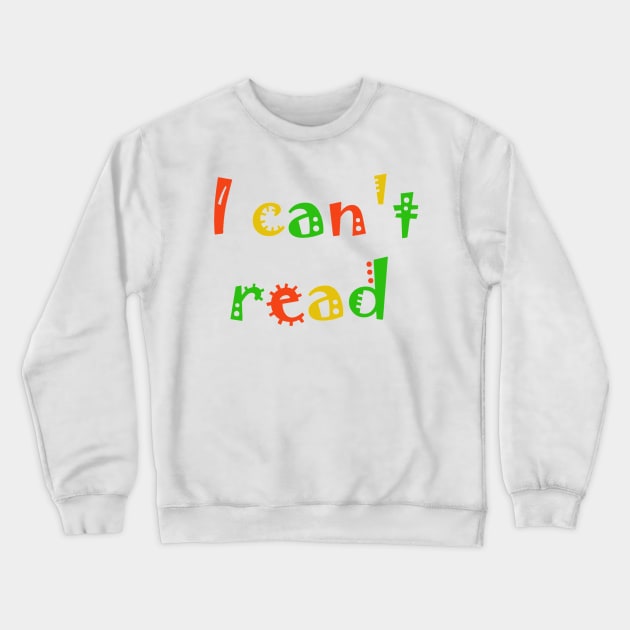 I can't read Crewneck Sweatshirt by diffrances